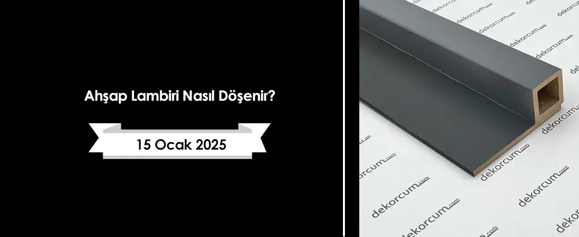 Ahşap Lambiri Nasıl Döşenir?